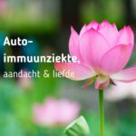 auto-immuunziekte: handel met liefde en aandacht