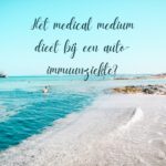 Medical medium (dieet) bij auto-immuunziekte?