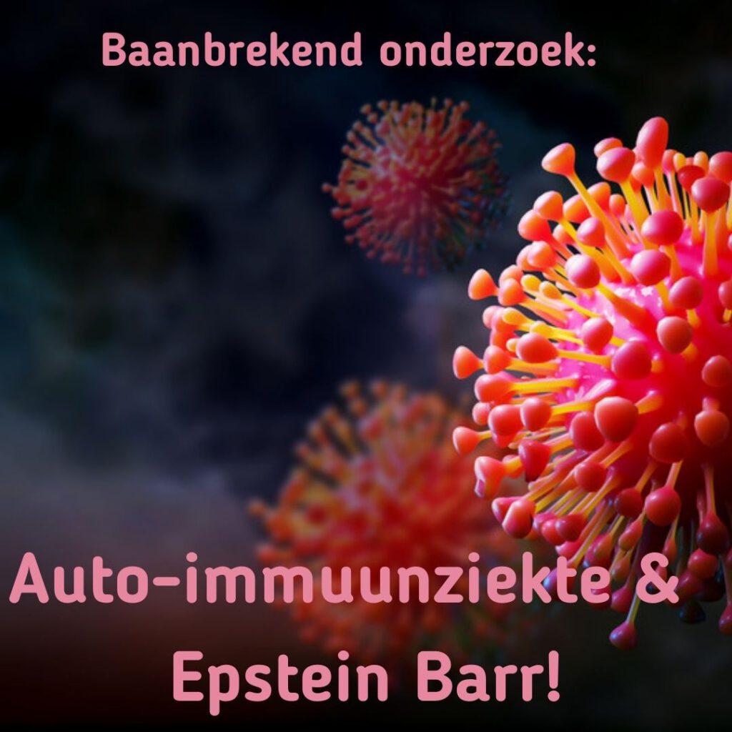 Baanbrekend onderzoek Autoimmuunziekte en Epstein Barr!
